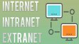 چه تفاوتی بین اینترنت، اینترانت و اکسترانت وجود دارد؟