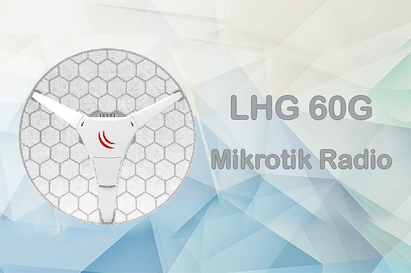 LHG 60G یکی از قدرتمند ترین رادیوهای میکروتیک