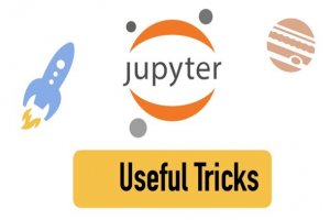 اگر از Jupyter Notebook استفاده می‌کنید از این ترفندها غافل نشوید